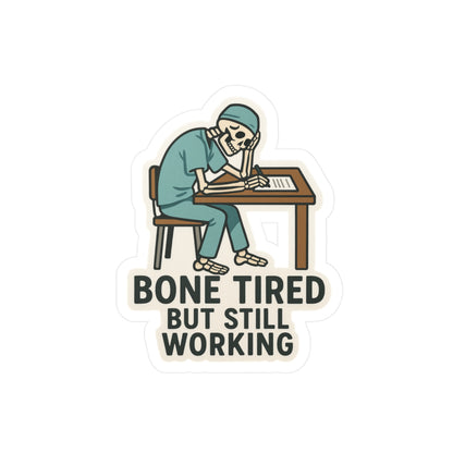 Bone Tired But Still Working Sticker | Funny Nurse Skeleton Sticker | Medical Humor Vinyl Decal for Healthcare Workers